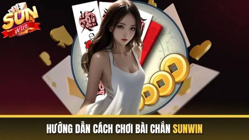 Chơi Bài Chắn Tại Sunwin