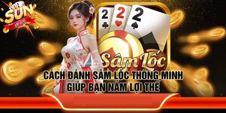 Đánh Sâm Lốc Là Gì? Hướng Dẫn Đánh Và Chiến Thuật Chơi