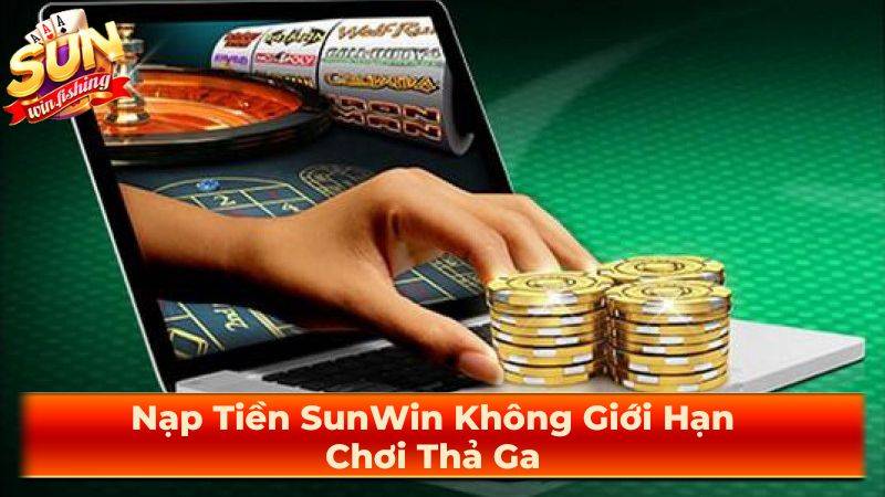 Lợi Ích Khi Nạp Tiền Sunwin